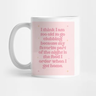 Too Old to Go Clubbing Baby Pink Print Mug